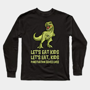 Let's Eat Kids Punctuation Saves Gift Long Sleeve T-Shirt